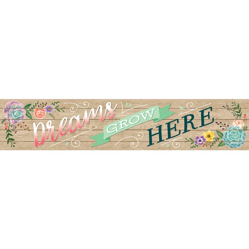 Teacher Created Rustic Bloom Dreams Grow Here Banner (TCR8594)